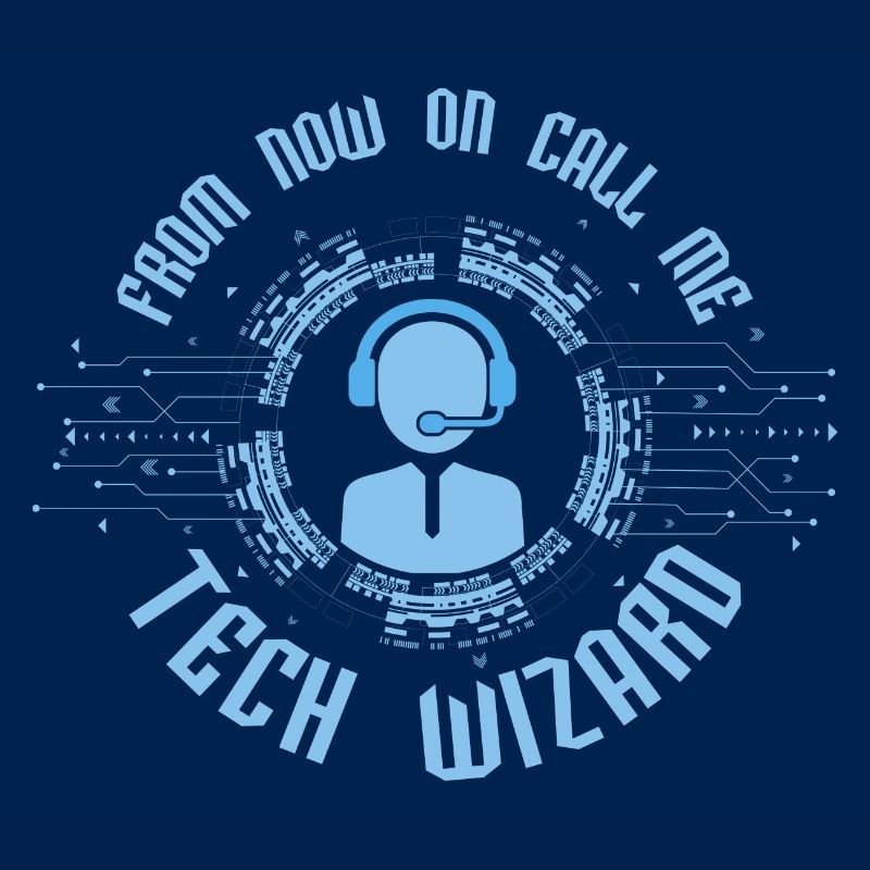 From Now On Call Me Tech Wizard Computer Tech Supp