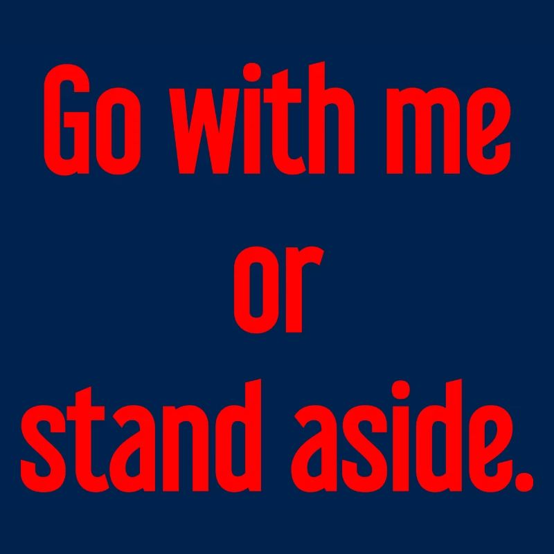 Geh mit oder beiseite