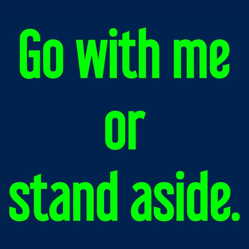 Geh mit oder beiseite