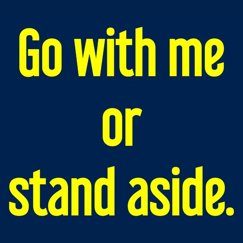 Geh mit oder beiseite