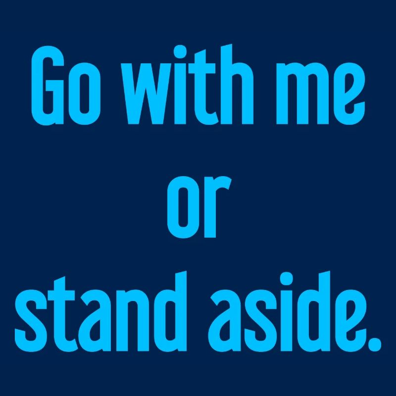 Geh mit oder beiseite