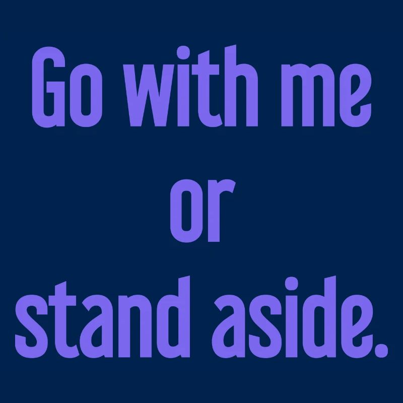 Geh mit oder beiseite