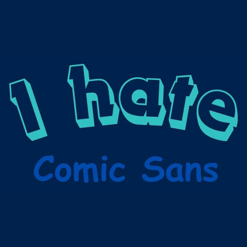 I hate Comic Sans