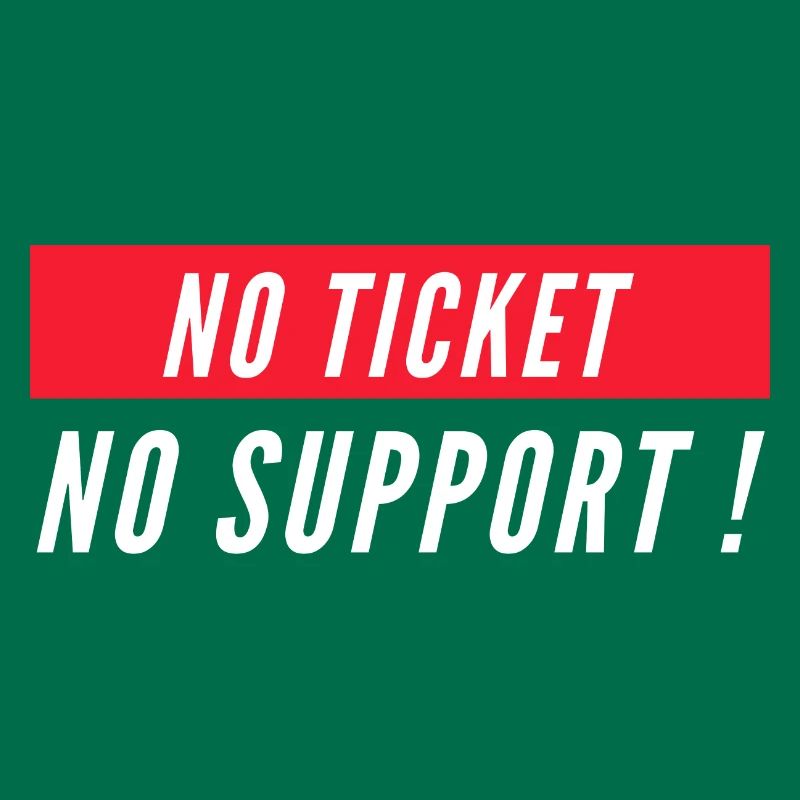 Pas de ticket pas de support! Informaticien informatique informatique Spruch