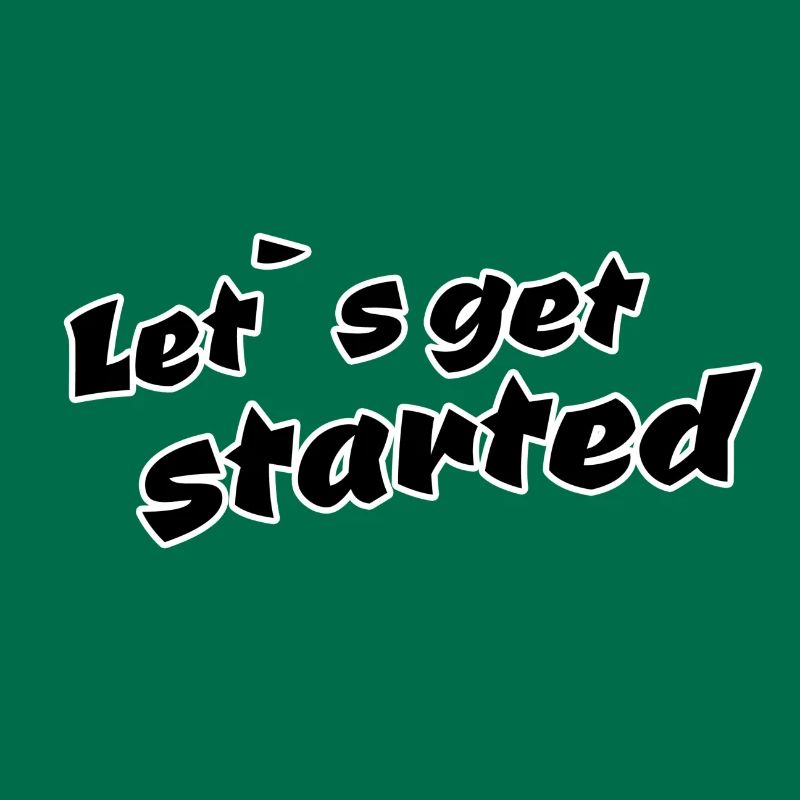 Let s get started