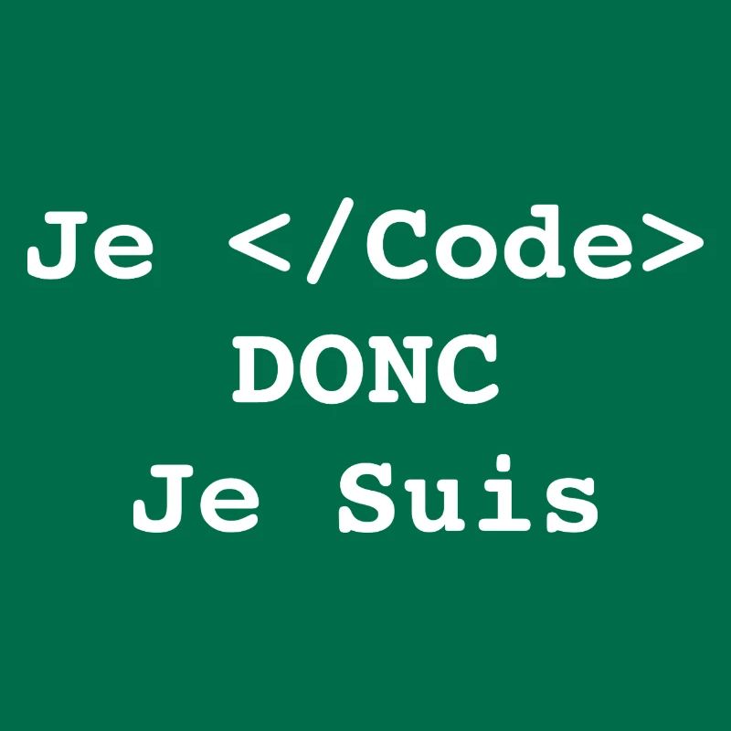 Je Code Donc Je Suis Informatique et Programmeur