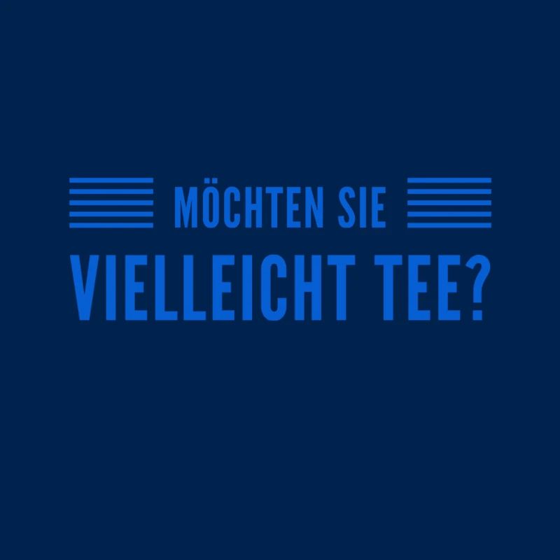 vielleicht einen Tee?