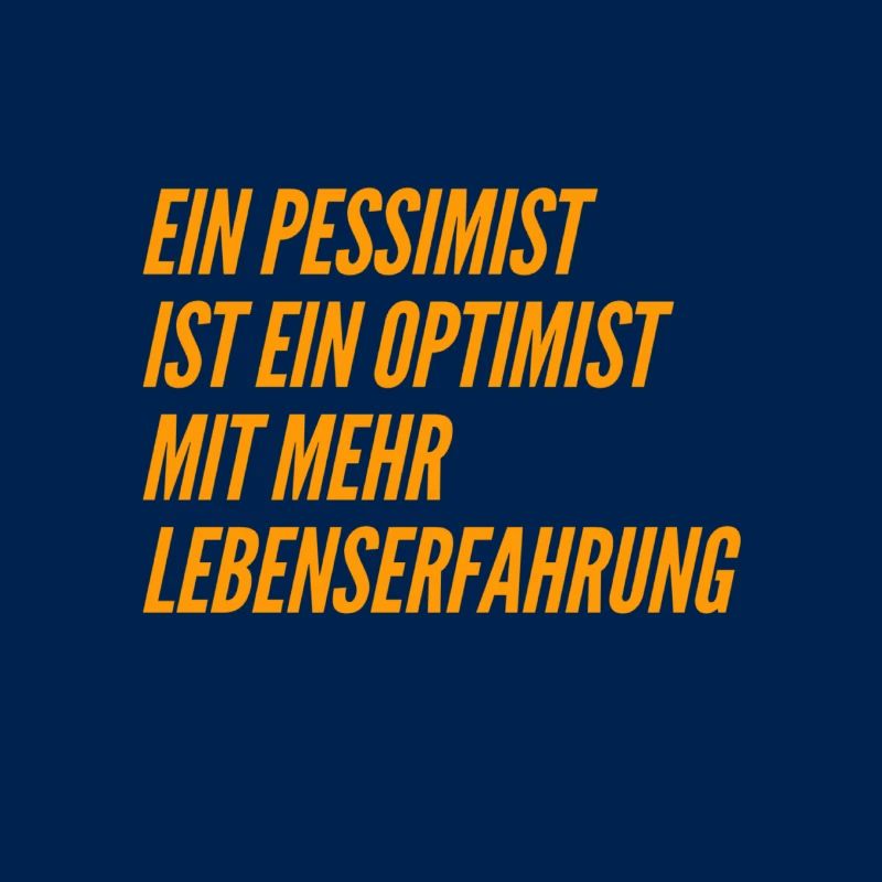 ich bin ein Pessimist