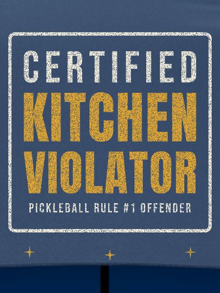 Certified Kitchen Violator Pickleball