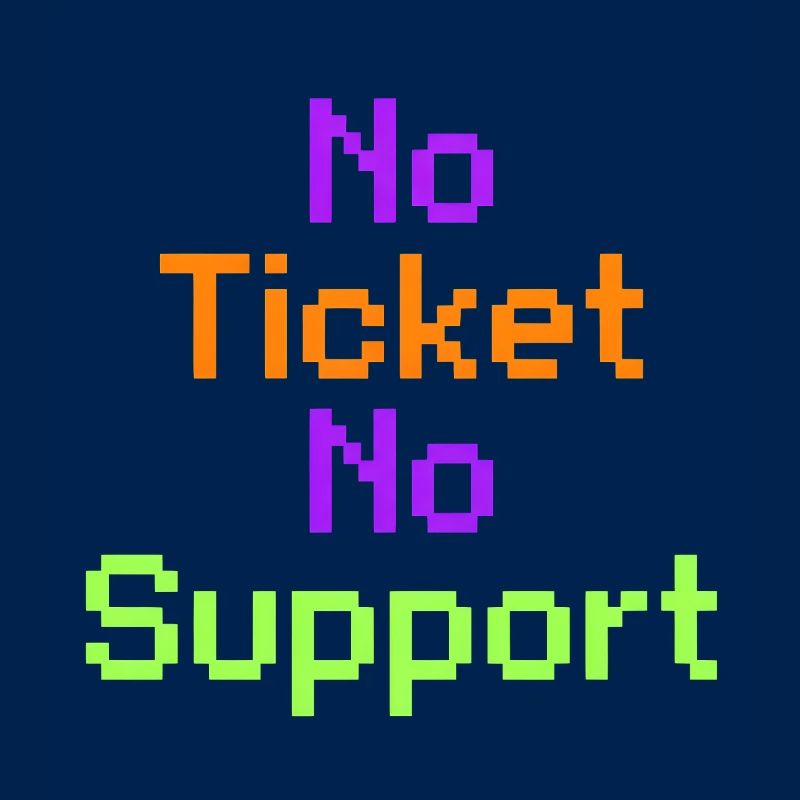 No Ticket No Support Computer Scientist IT Administrator