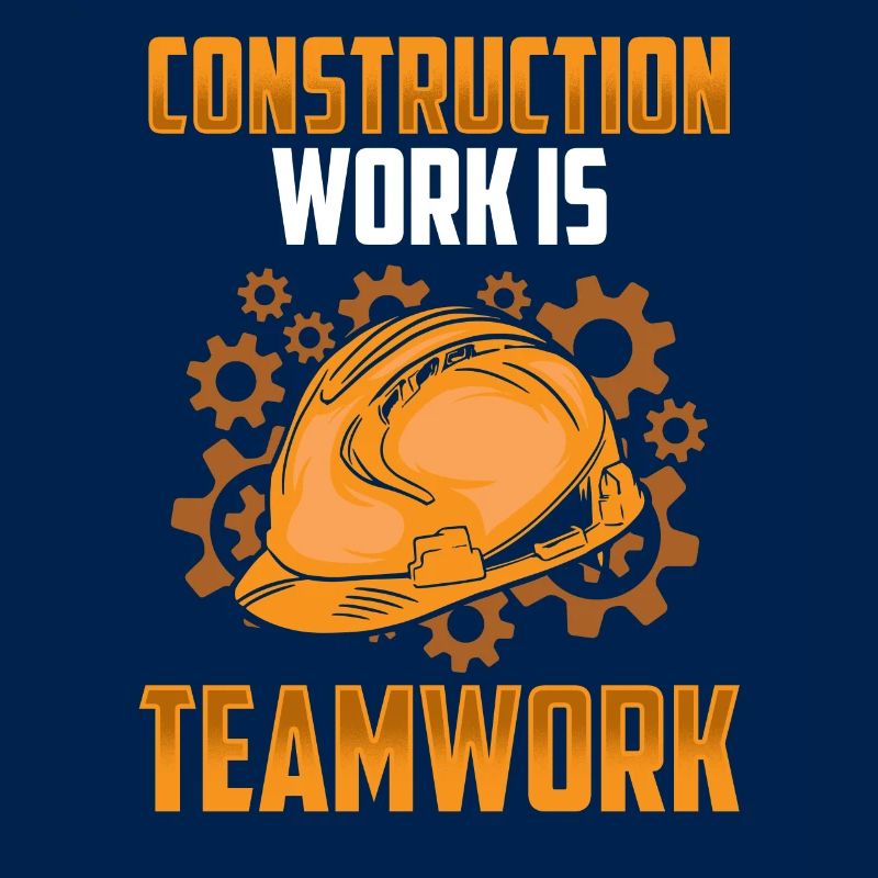 Construction work is teamwork Construction Teamwork Construction site