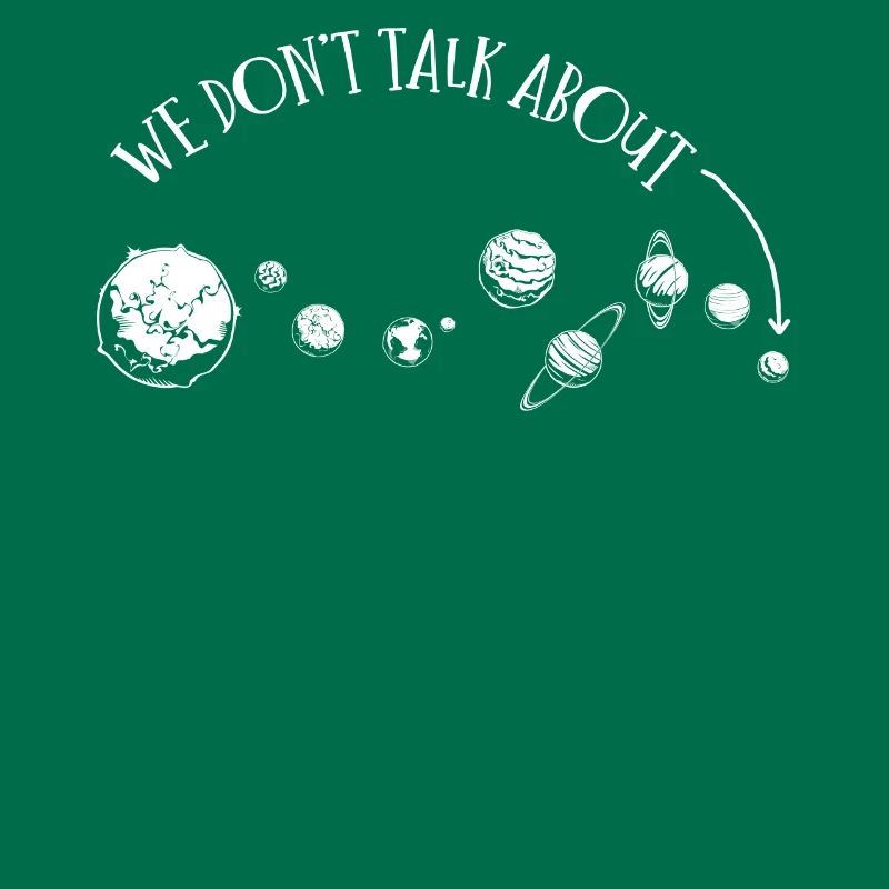 We're not talking about Pluto, planets, Pluto