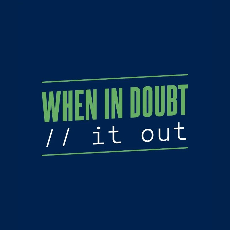 Programmierer - when in doubt // it out