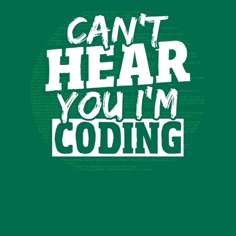 Can't Hear You I'm Coding Programming Programmer