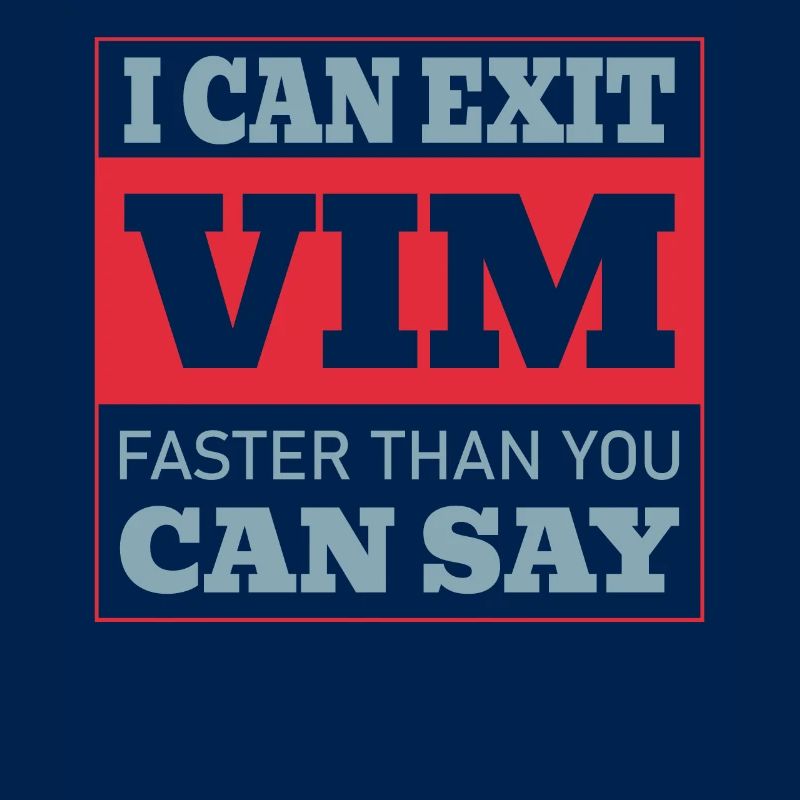 I Can Exit VIM Faster Than You Cab Say for Linux