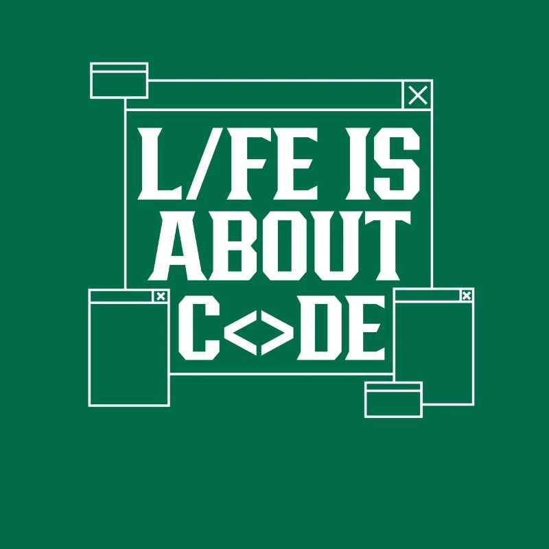 Life is all about Code Coding Coder