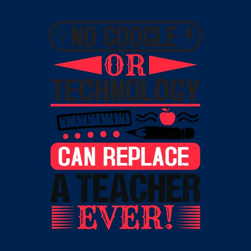 NO GOOGLE OR TECHNOLOGY CAN REPLACE A TEACHER EVER