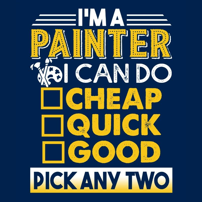 Painter Painter I Can Do Cheap Quick Good