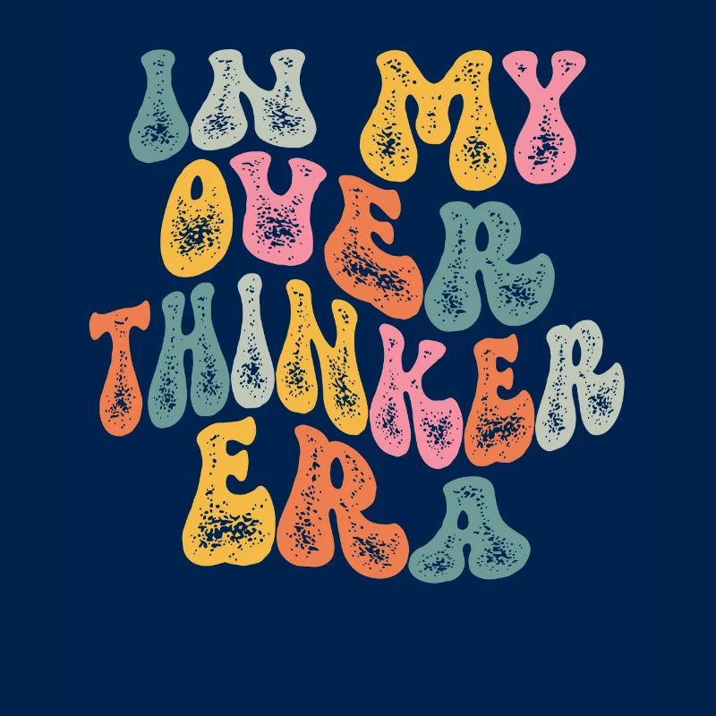 Dans mon ère Overthinker Overthink Groovy