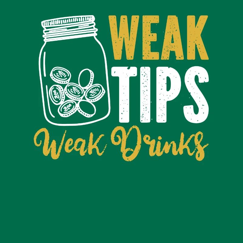 Weak Tips Weak Drinks Barmann Bartender