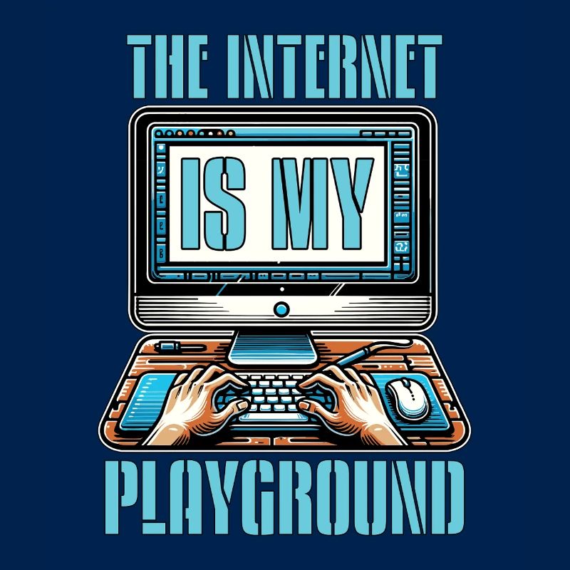 Coder The Internet Is My Playground Web Developer
