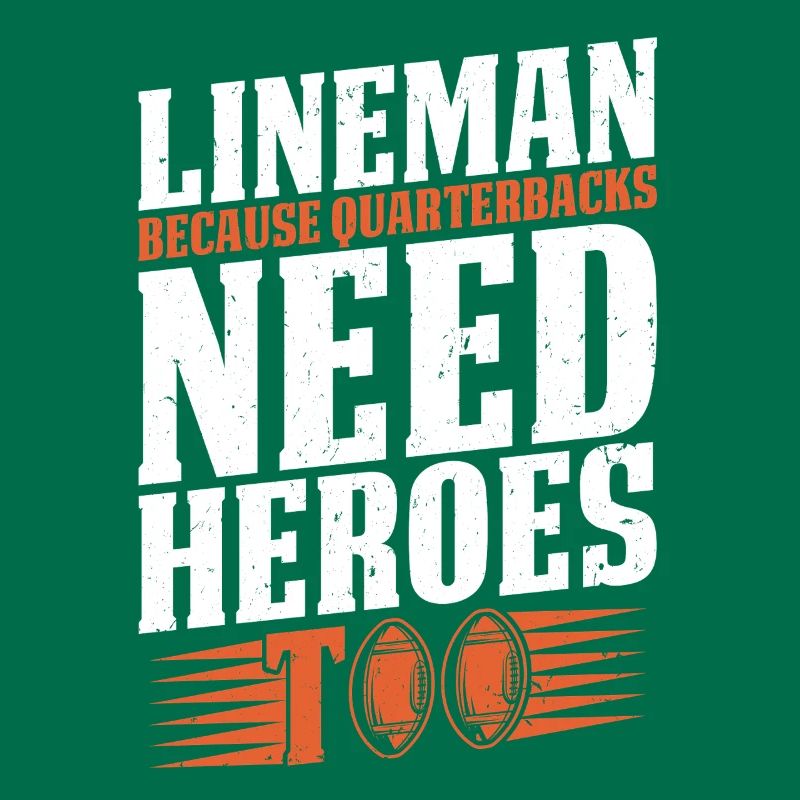 Lineman Because Quarterbacks Need Heroes