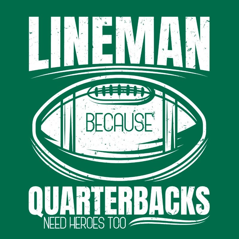 Lineman Because Quarterbacks Need Heroes