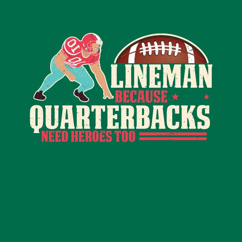 Lineman Because Quarterbacks Need Heroes
