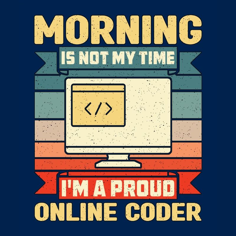 Online Coder Morning Is Not My Time Programmer