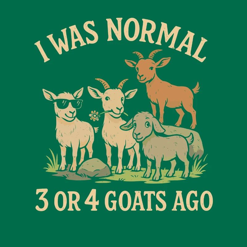 Vor 3 oder 4 Ziegen war ich normal