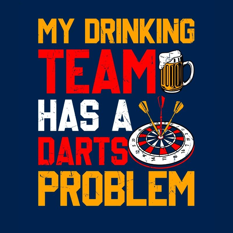 Darts Player Darts - My Drinking Team Has Darts Problems