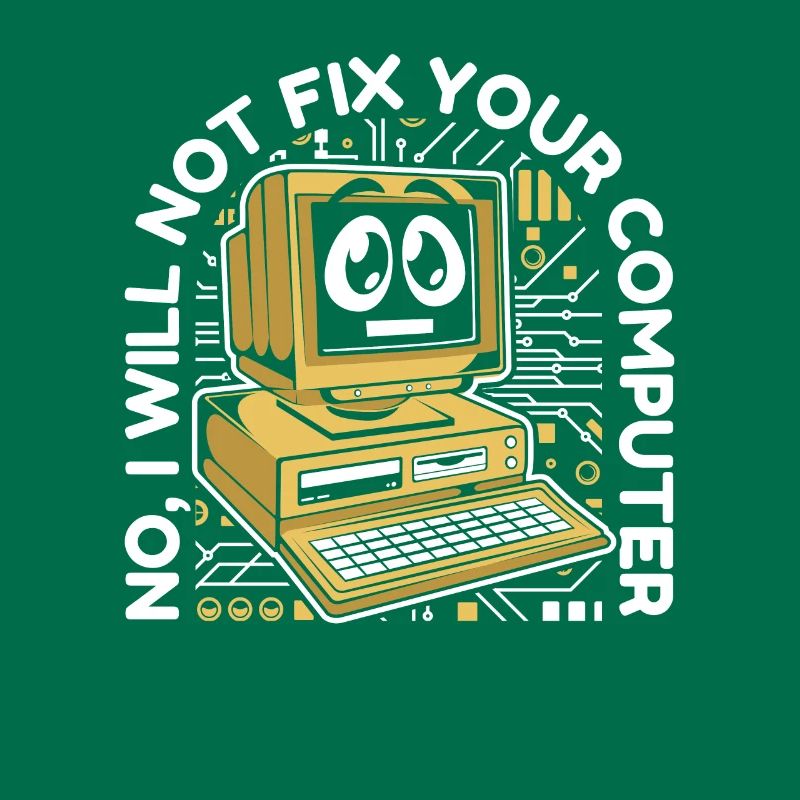 I Will Not Fix Your Computer IT-Betrieb Admin