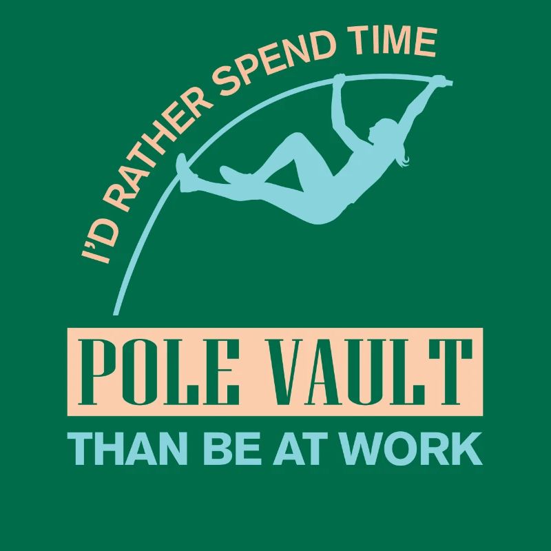 I’d rather spend time with Pole Vault