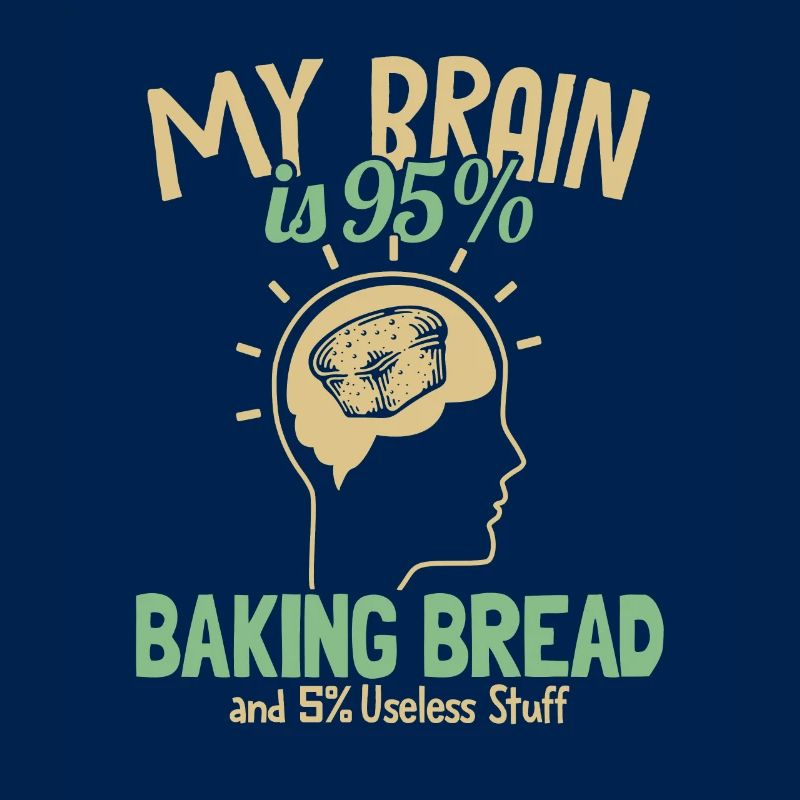 My Brain is 95% Baking Bread Bread Maker Lover
