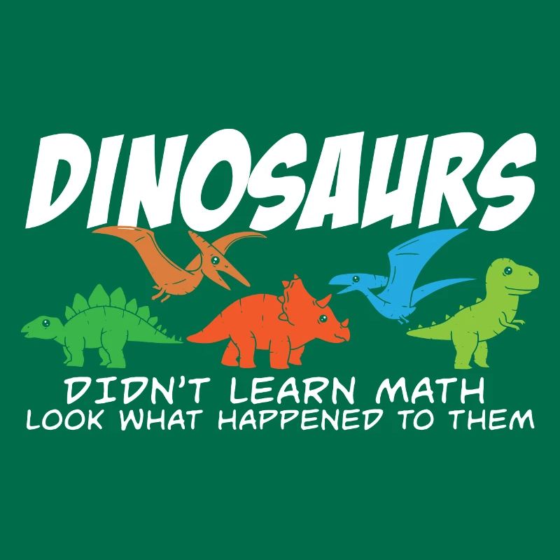 Dinosaurs Didn't Learn Math Funny Mathematics