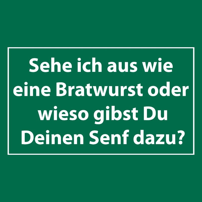 Sehe ich aus wie eine Bratwurst oder wieso