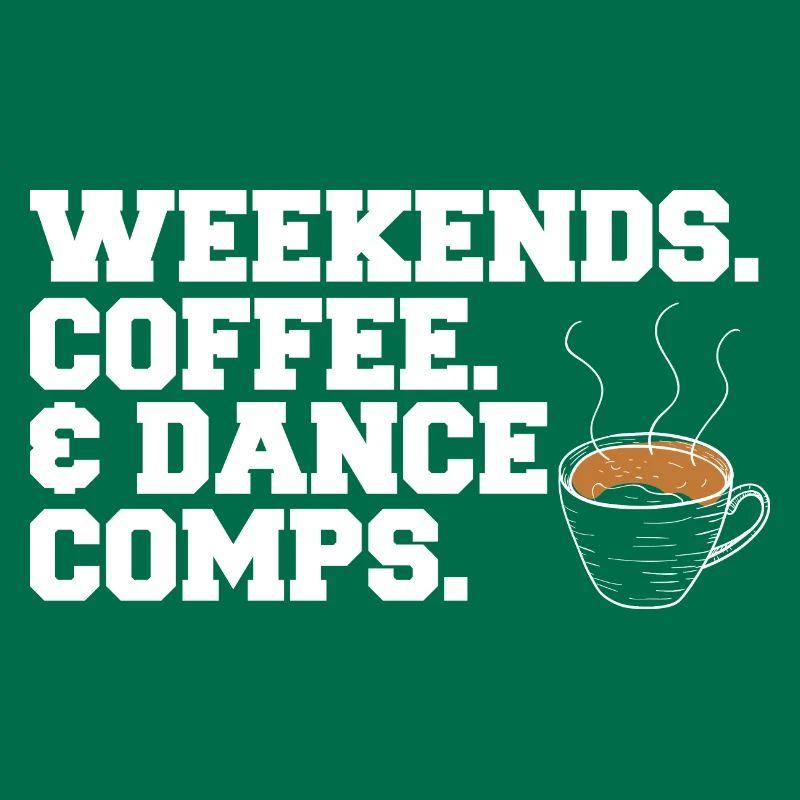 Weekends Coffee And Dance Comps Dance Mom Dancer