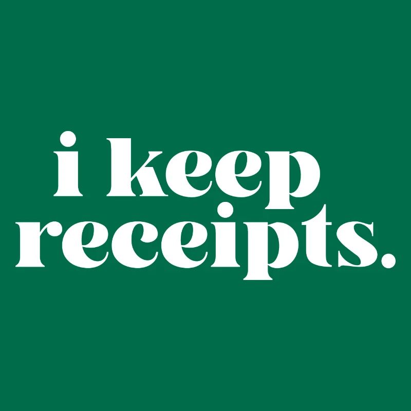 I Keep Receipts Meme Rant Funny Liar Catchphrase