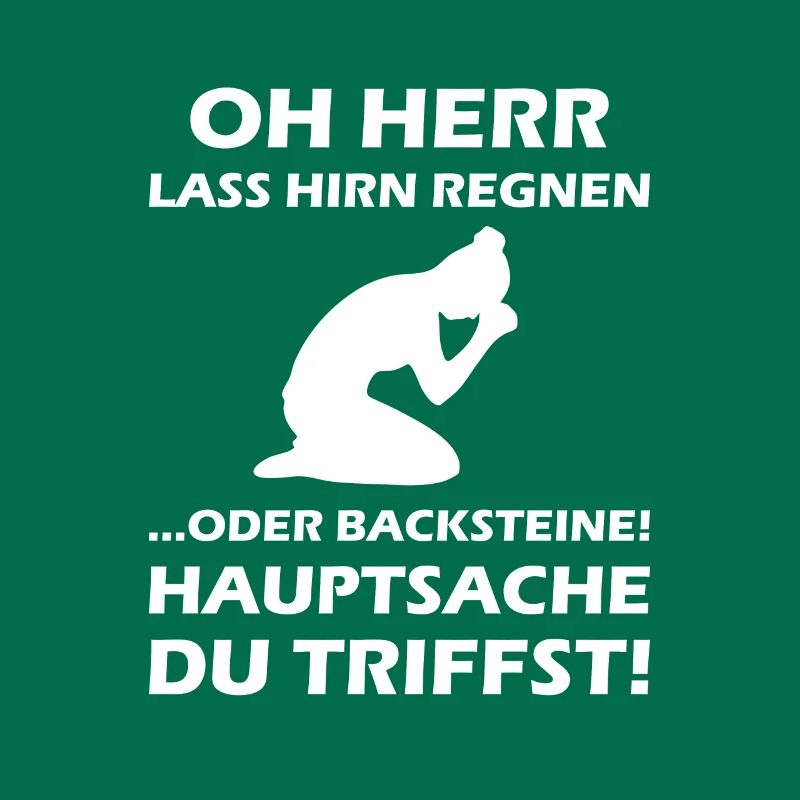 Oh Herr, lass Hirn regnen oder Backsteine