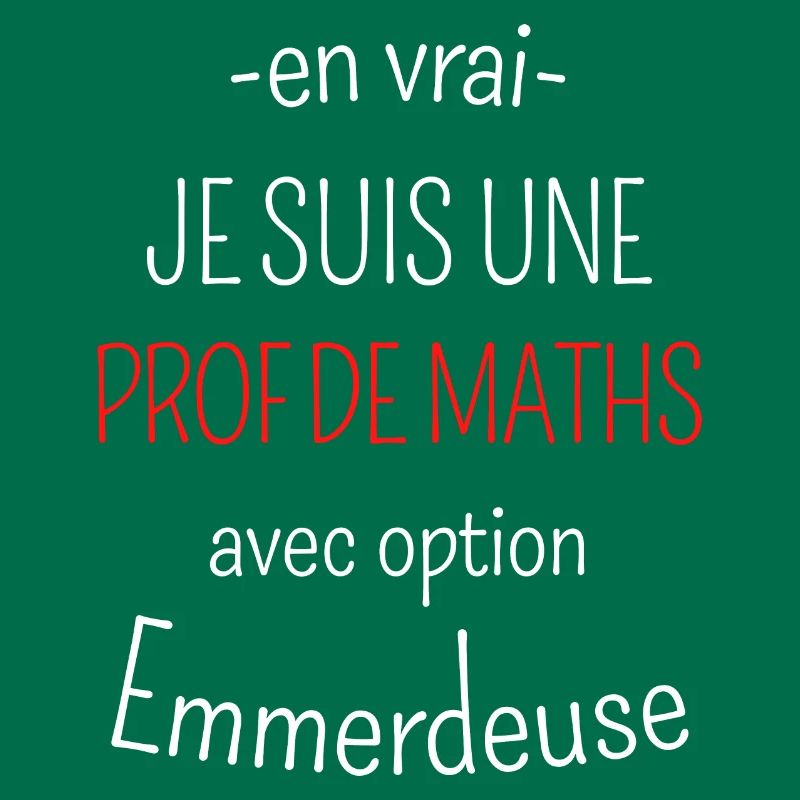 Prof de Maths avec option emmerdeuse