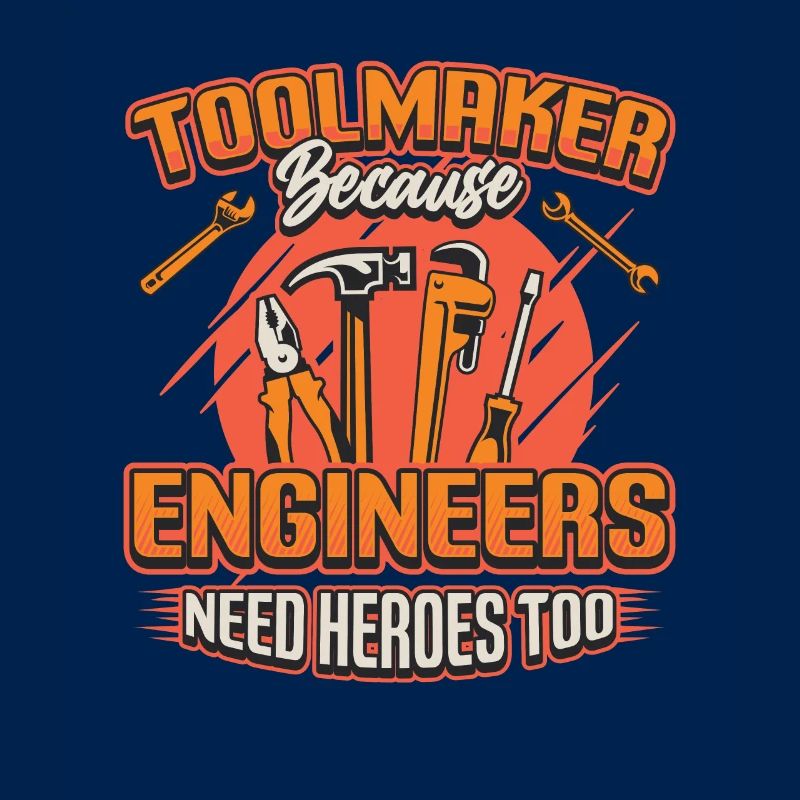 Toolmakers, Because engineers are also heroes.