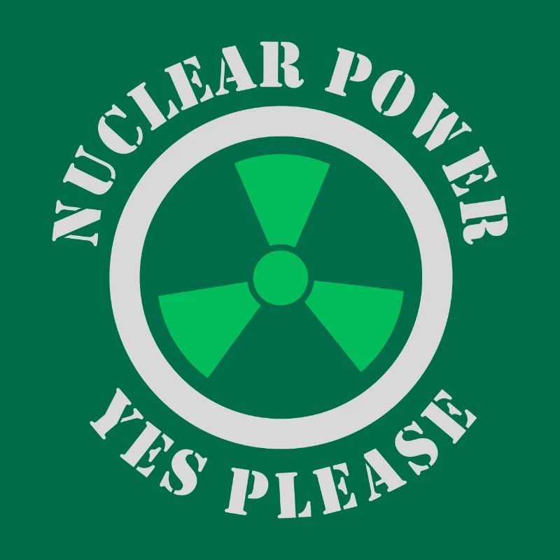 Nuclear Power, Yes Please, Nuclear Energy
