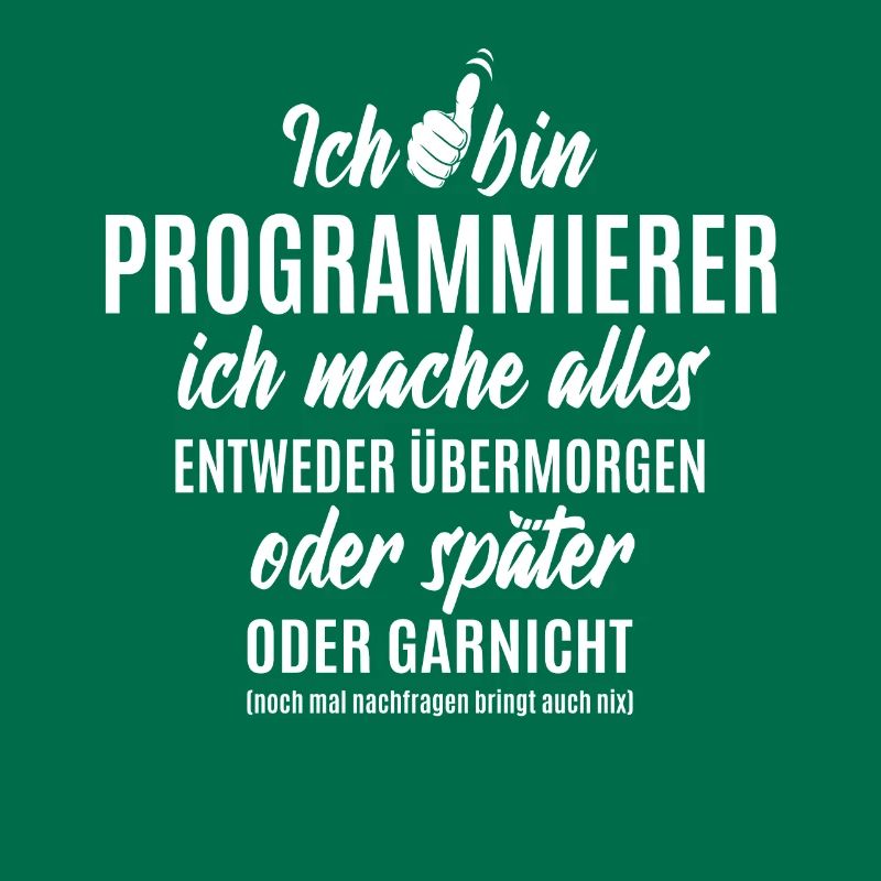 Ich bin Programmierer ich mache alles später
