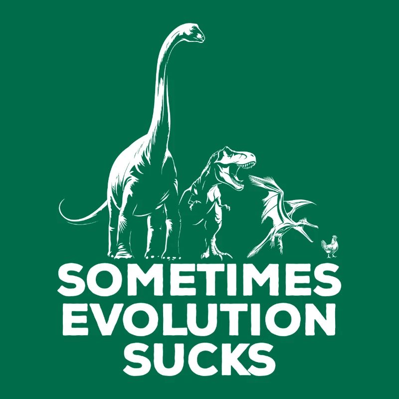 Sometimes Evolution sucks - Dinosaur - Chicken