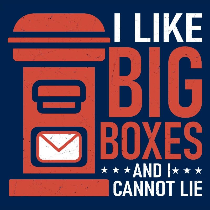I Like Big Boxes And I Cannot Lie Mail Postal Work