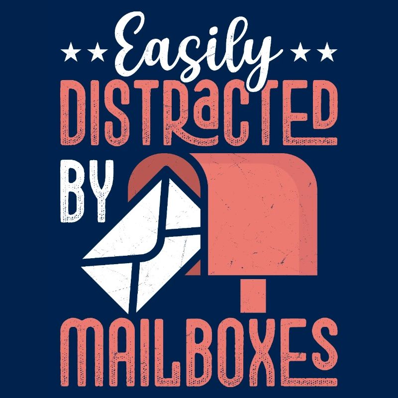 Easily Distracted By Mailboxes Mail Postal Worker
