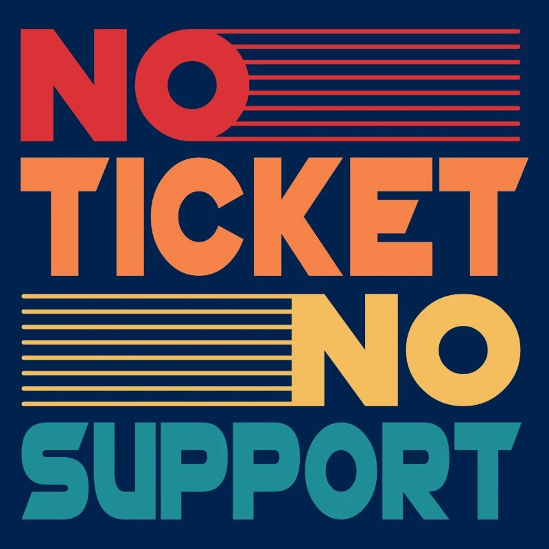 No Ticket No Support Informatiker IT Administrator