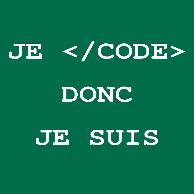 Je Code Donc Je Suis Informatique et Programmeur