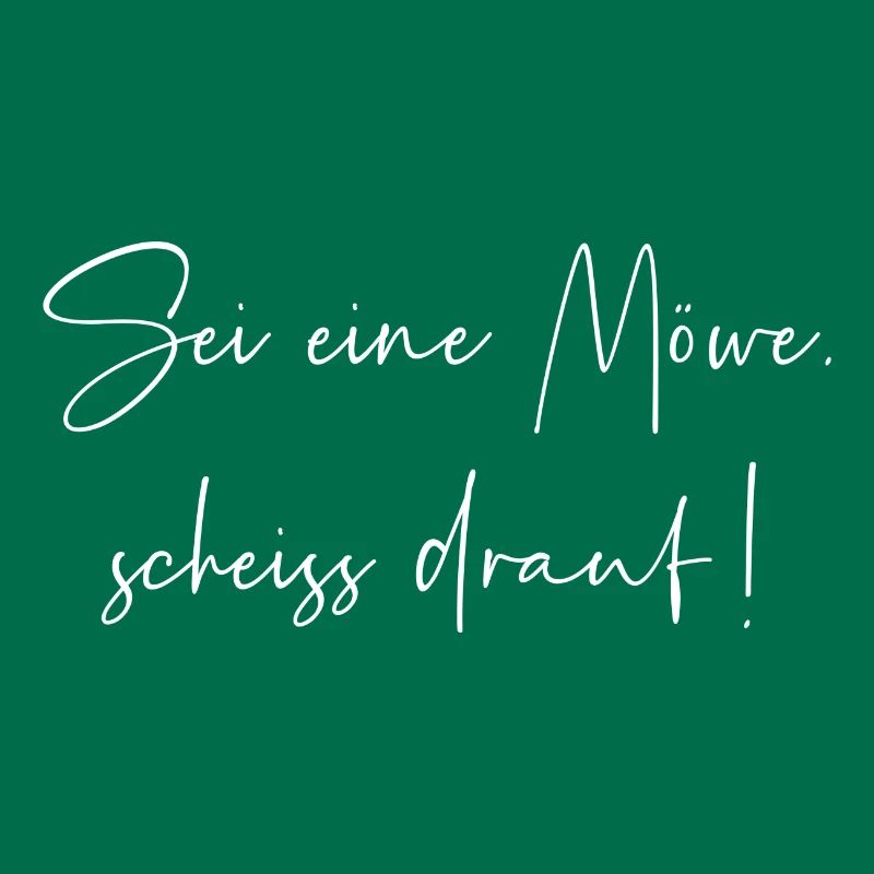 Sei eine Möwe scheiss drauf