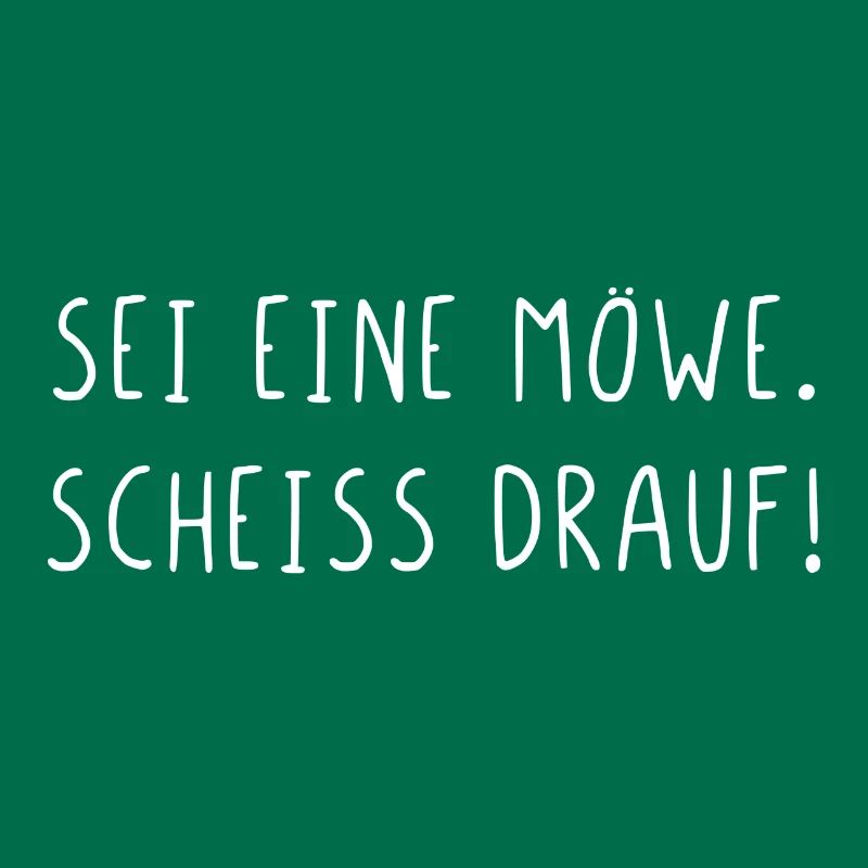 Sei eine Möwe scheiss drauf